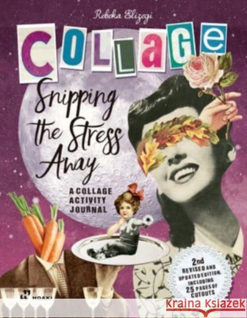 Snipping the Stress Away: A Collage Activity Journal Rebeka Elizegi 9788417656508 Hoaki - książka