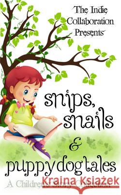 Snips, Snails & Puppy Dog Tales: A Children's Story Collection Chris Raven Kristina Blasen Alan Hardy 9781495432972 Createspace - książka