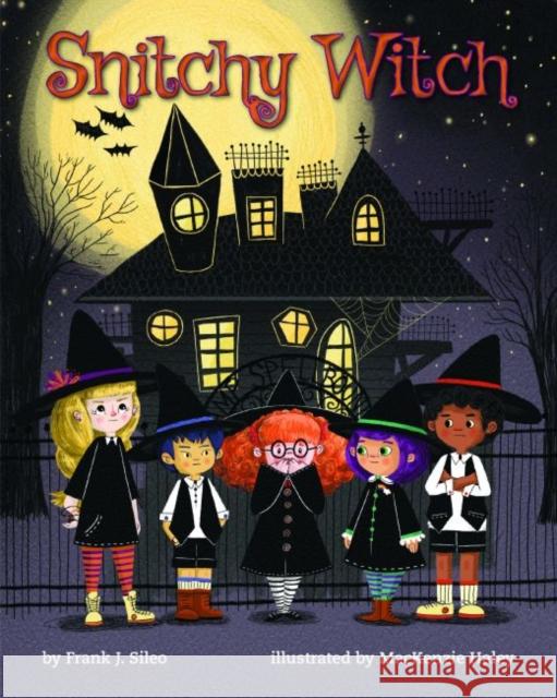 Snitchy Witch Frank J. Sileo MacKenzie Haley 9781433830228 Magination Press - książka