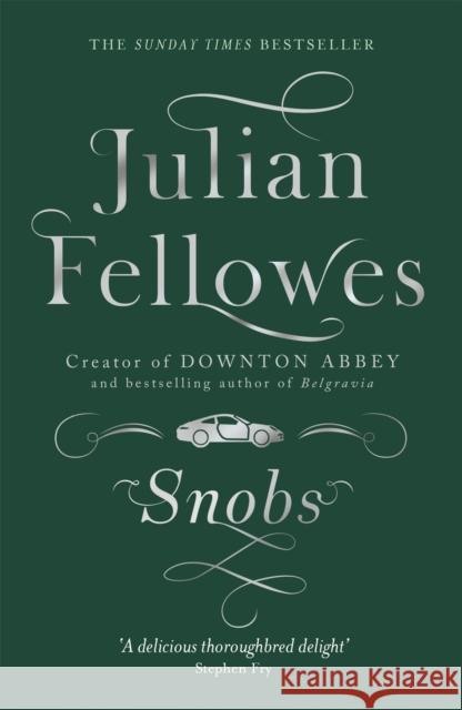 Snobs: From the creator of DOWNTON ABBEY and THE GILDED AGE Julian Fellowes 9781780229225 Orion Publishing Co - książka