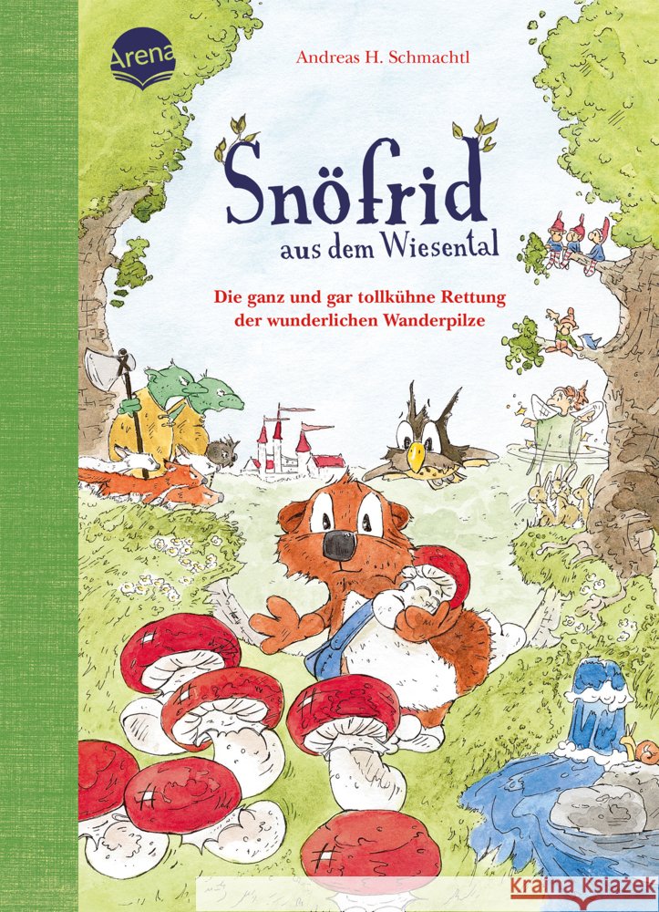 Snöfrid aus dem Wiesental (7). Die ganz und gar tollkühne Rettung der wunderlichen Wanderpilze Schmachtl, Andreas H. 9783401722603 Arena - książka