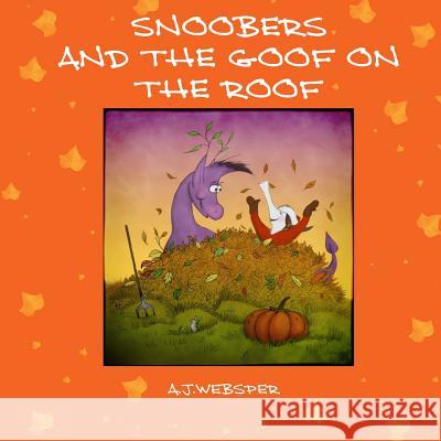 Snoobers and the Goof on the roof. Websper, A. J. 9781492804963 Createspace - książka