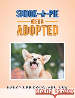 Snook-A-Pie Gets Adopted Lsw Nancy Ure Douglass 9781532056116 iUniverse - książka