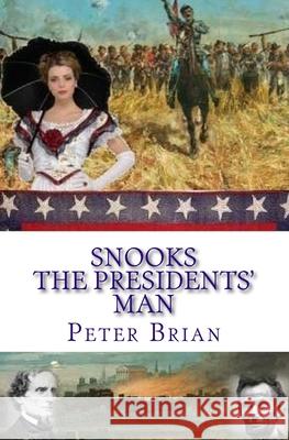 Snooks The Presidents' Man: 1864 - 1865 Brian, Peter 9781537795102 Createspace Independent Publishing Platform - książka