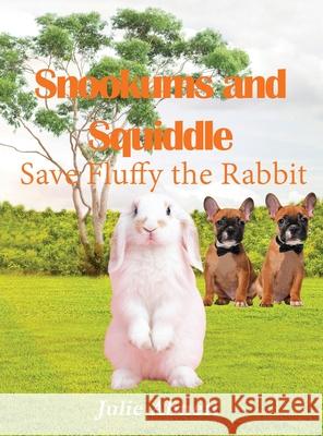 Snookums and Squiddle: Save Fluffy the Rabbit Julie Abnett 9781957724768 Regency Publishers, Us - książka