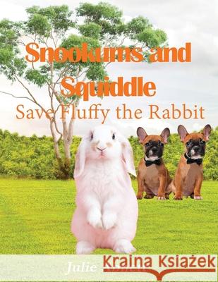 Snookums and Squiddle: Save Fluffy the Rabbit Julie Abnett 9781957724775 Regency Publishers, Us - książka