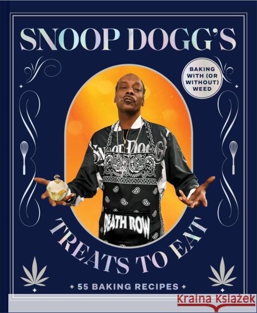 Snoop Dogg’s Treats to Eat: 55 Baking Recipes—Baking With (or Without) Weed Snoop Dogg 9781797217611 Not Avail - książka