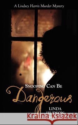 Snooping Can Be Dangerous Linda Hudson Hoagland 9780984805068 Little Creek Books - książka