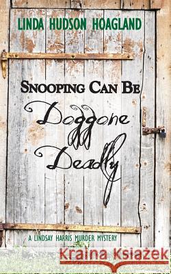 Snooping Can Be Doggone Deadly Linda Hudson Hoagland 9781939289551 Little Creek Books - książka