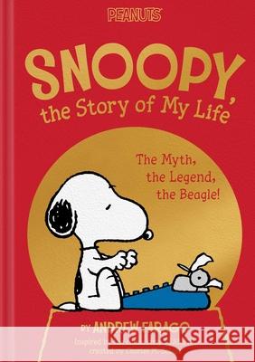 Snoopy, the Story of My Life: The Myth, the Legend, the Beagle! Charles M. Schulz Andrew Farago 9781665972246 Simon Spotlight - książka