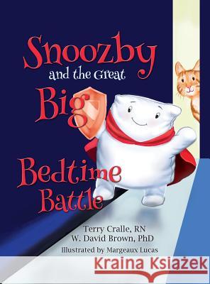 Snoozby and the Great Big Bedtime Battle Terry Cralle W. David Brown Margeaux Lucas 9781939054470 Rowe Publishing - książka