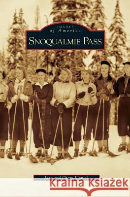 Snoqualmie Pass John Kinnick, Chery Kinnick 9781531629595 Arcadia Publishing Library Editions - książka