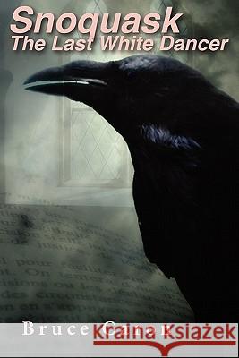 Snoquask: The Last White Dancer Bruce Caron 9781453794487 Createspace - książka