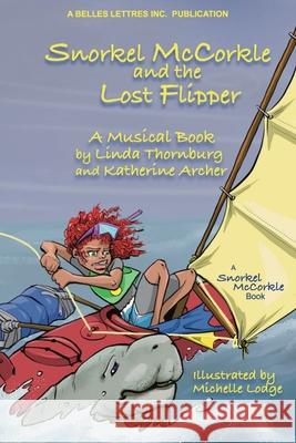 Snorkel McCorkle and the Lost Flipper Linda Thornburg, Katherine Archer, Michelle Lodge 9780578717913 Belles Lettres, Inc. - książka