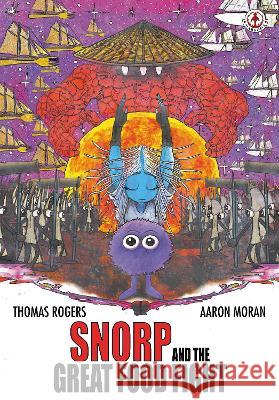 Snorp and the Great Food Fight Thomas Rogers Aaron Moran 9781913802547 Markosia Enterprises - książka