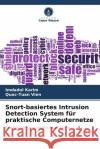 Snort-basiertes Intrusion Detection System f?r praktische Computernetze Imdadul Karim Quoc-Tuan Vien 9786206650355 Verlag Unser Wissen