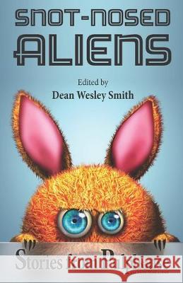 Snot-Nosed Aliens: Stories from Pulphouse Fiction Magazine Dean Wesley Smith J. Steven York Annie Reed 9781561460922 Wmg Publishing Inc. - książka