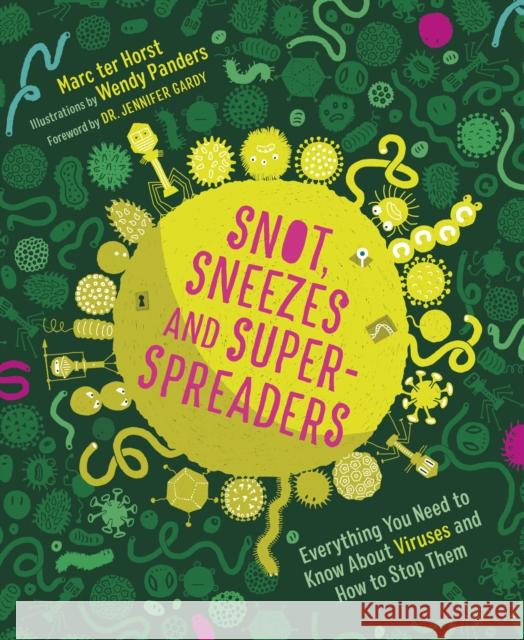 Snot, Sneezes, and Super-Spreaders: Everything You Need to Know About Viruses and How to Stop Them Marc ter Horst 9781771649735 Greystone Books,Canada - książka