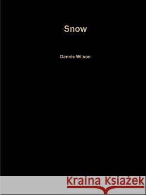 Snow Dennis Wilson 9781312625754 Lulu.com - książka