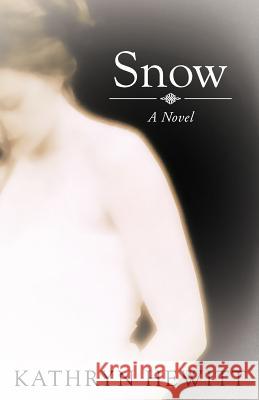 Snow Hewitt, Kathryn 9781449749446 WestBow Press - książka