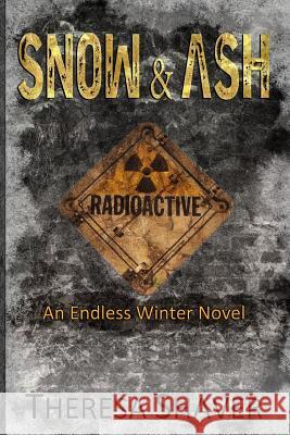 Snow & Ash: An Endless Winter Novel Theresa Shaver 9780988003026 Theresa Shaver - książka