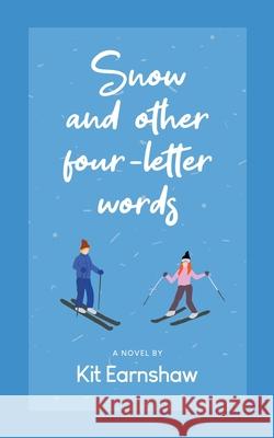 Snow and Other Four-Letter Words Kit Earnshaw 9781736977149 Kit Earnshaw - książka