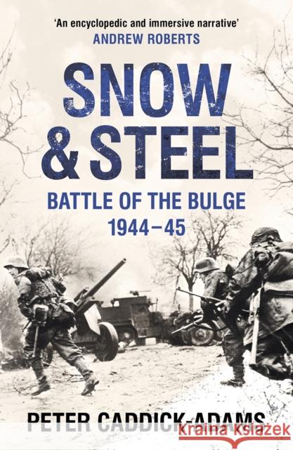 Snow and Steel: Battle of the Bulge 1944-45 Peter Caddick-Adams 9780099588122 Cornerstone - książka