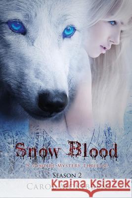 Snow Blood: Season 2: A Vampire Mystery Thriller Carol McKibben 9781939564658 Troll River Publications - książka