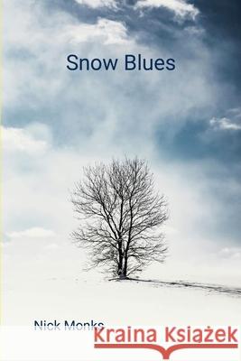 Snow Blues Nick Monks 9781445745022 Lulu.com - książka