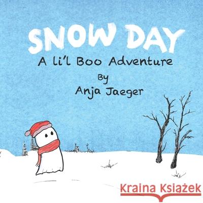 Snow Day a Lil' Boo Adventure: A Winter Ghost Story for Kids Anja Jaeger 9781737554400 Anja Jaeger - książka