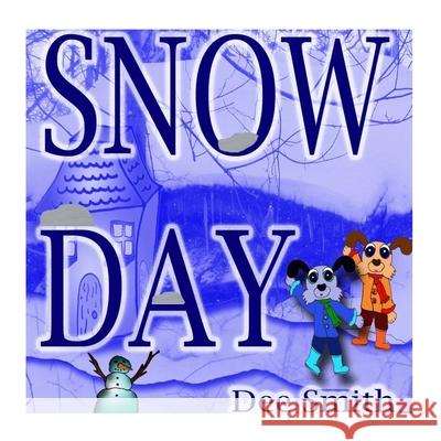 Snow Day: Rhyming Winter Snow filled picture book for kids about a Snow Day complete with Winter Snow Activities Dee Smith 9781543058970 Createspace Independent Publishing Platform - książka