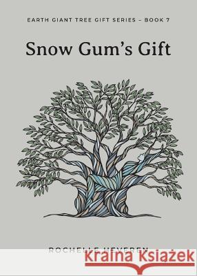 Snow Gum's Gift Rochelle Heveren   9780648391296 Tree Voice Publishing Pty Ltd - książka