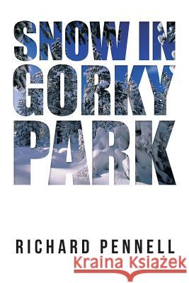 Snow in Gorky Park Richard Pennell 9781491891827 Authorhouse - książka