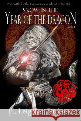 Snow in the Year of the Dragon H. Leighton Dickson 9781987564082 Createspace Independent Publishing Platform - książka
