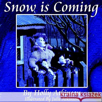 Snow is Coming Holly Atkinson 9781425919375 Authorhouse - książka