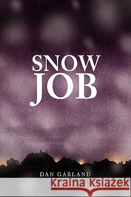 Snow Job Dan Garland 9781441545541 Xlibris Corporation - książka