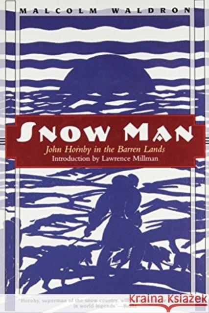 Snow Man: John Hornby in Canada's Barren Lands Malcolm Waldron 9780773517103 McGill-Queen's University Press - książka