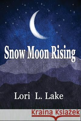 Snow Moon Rising: A Novel of WWII Lori L Lake   9781633040205 Lori L Lake Enterprises - książka