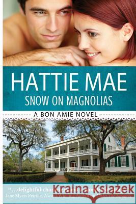 Snow on Magnolias: A Bon Amie Novel Hattie Mae 9781495453557 Createspace - książka