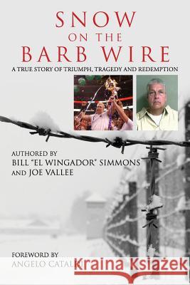 Snow On The Barb Wire Vallee, Joe 9780692789278 William T. Simmons and Joseph J. Vallee Jr. - książka