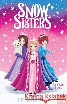 Snow Sisters: The Silver Secret Astrid Foss Sharon Tancredi  9780857639653 Nosy Crow Ltd - książka