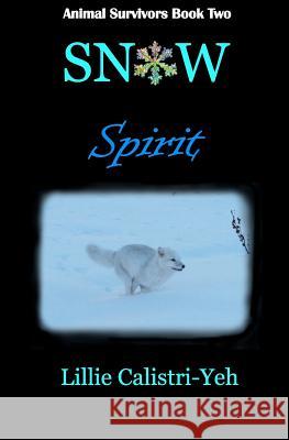 Snow Spirit Lillie Calistri-Yeh 9781463781019 Createspace - książka