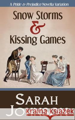 Snow Storms & Kissing Games Sarah Johnson 9781500583446 Createspace - książka