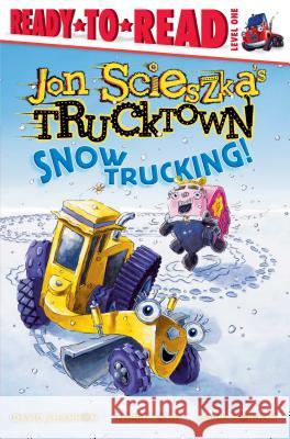 Snow Trucking!: Ready-To-Read Level 1 Scieszka, Jon 9781416941408 Aladdin Paperbacks - książka