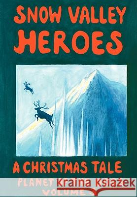 Snow Valley Heroes A Christmas Tale McCarty, Robert J. 9780978692827 Barking Planet Productions - książka