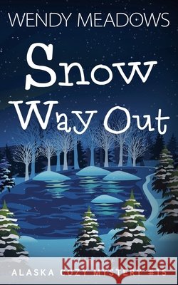 Snow Way Out Wendy Meadows 9798227476791 Majestic Owl Publishing LLC - książka
