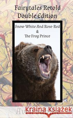 Snow-White And Rose-Red & The Frog Prince Avril Sabine 9781925131932 Cracked Acorn Productions - książka