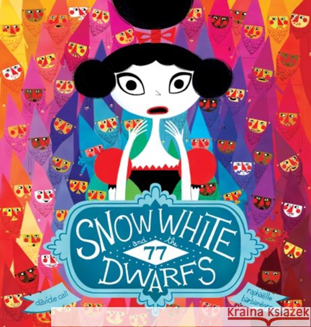 Snow White and the 77 Dwarfs Davide Cali Raphaelle Barbanegre Raphaelle Barbanegre 9781770497634 Tundra Books - książka