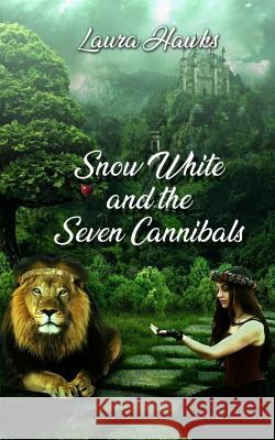 Snow White and the Seven Cannibals Laura Hawks 9780997659436 Laura Hawks - książka