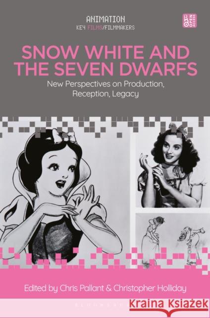 Snow White and the Seven Dwarfs: New Perspectives on Production, Reception, Legacy Chris Pallant Christopher Holliday 9781501351228 Bloomsbury Academic - książka